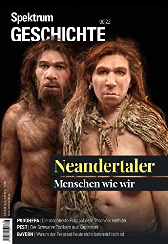 Spektrum Geschichte - Neandertaler: Menschen wie wir (Spektrum Geschichte: Von der Menschwerdung bis in die Neuzeit) von Spektrum der Wissenschaft